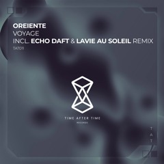 PREMIERE: Oreiente - Voyage (Echo Daft 'Sunrise' Remix) [Time After Time]