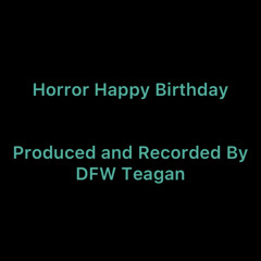 Horror Happy Birthday- 5/10/21, 11.33 AM.wav