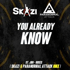 Saint Jhn - Roses (SKAZI & PARANORMAL ATTACK RMX)