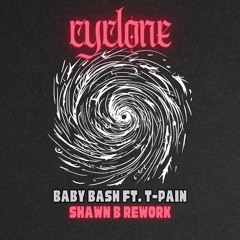 Baby Bash & T-Pain - Cyclone (SHAWN B Rework)