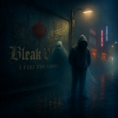 𝓑𝓵𝓮𝓪𝓴 𝓥𝓮𝓲𝓷 - I Feel the Ghost