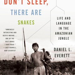 Read Don't Sleep, There Are Snakes: Life and Language in the Amazonian Jungle