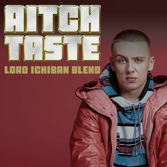 Aitch x DJ NA - Taste (Lord Ichiban Blend)