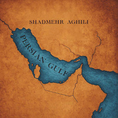 Persian Gulf - Shadmehr Aghili | خلیج فارس - شادمهر عقیلی