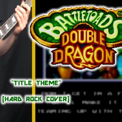 BattleToads & Double Dragon: The Ultimate Team - Title Theme (Hard Rock Cover)