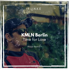KMLN Berlin - Time For Love (F.U.N.K.E Privat Remix)