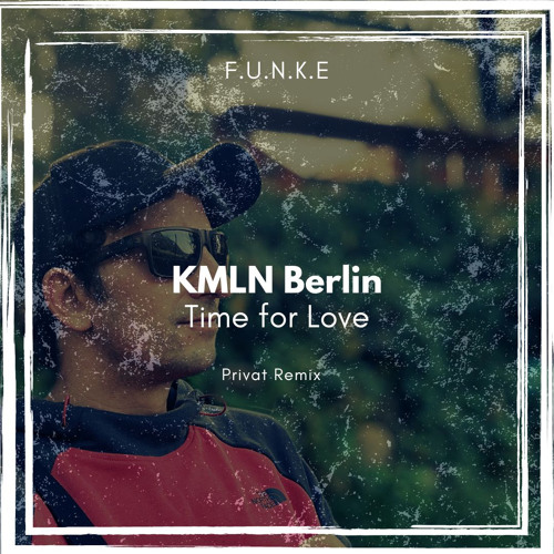 KMLN Berlin - Time For Love (F.U.N.K.E Privat Remix)