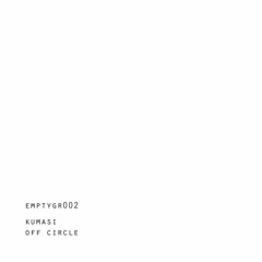Kumasi - Off circle EP (Snippets)