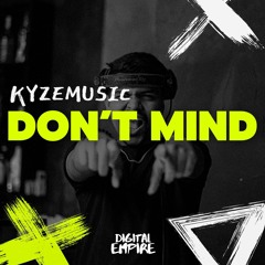 KyzeMusic - Don't Mind [OUT NOW]