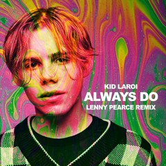 Always Do - Kid Laroi (Lenny Pearce Club Remix)