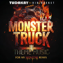 Monster Truck Theme Music Vol. 2 — For My Monstar Remix — TUDAKAY x Rio Rocket