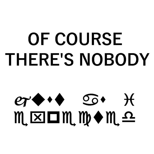 001 Of course there's nobody
