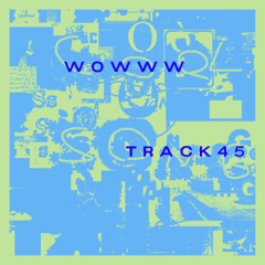 WOWWWTRACk45