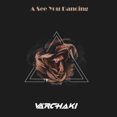 Varchaki - A See You Dancing
