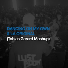 DANCING ON MY OWN & LA_ORIGINAL.mp3 (Tobias Gerard Mashup) - Pitched For Copyright