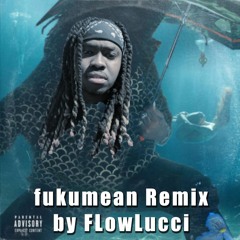 Fukumean (Lucci Remix)