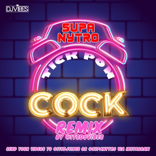 @ITSDJVIBES - SUPA NYTRO TICK PON COCK REMIX CHALLENGE