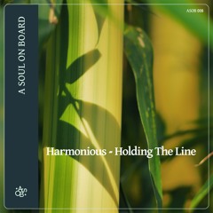 ASOB008 - Harmonious - Holding The Line EP