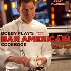 Bobby Flay's Bar Americain Cookbook: Celebrate America's Great Flavors Ebook