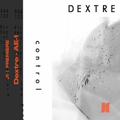 J1 | PREMIERE: Dextre - AE-1 [Laral Tapes]