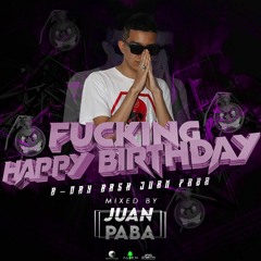 HAPPY FUCKING BIRTHDAY- JUAN PABA (Live Set 2021)