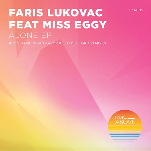 PREMIERE : Faris Lukovac Feat Miss Eggy - Alone (Miran Kapor Remix) - Love And Above