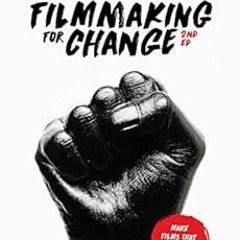 [Get] EBOOK EPUB KINDLE PDF Filmmaking for Change, 2nd edition: Make Films that Trans