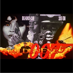 Goldeneye ft BigHunchoKam