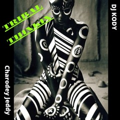 KODY X Charodey Jeddy - Tribal Thinkin'