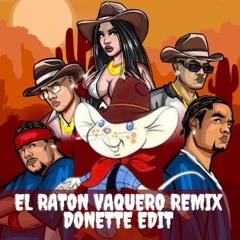 EL RATON VAQUERO REMIX - DONETTE EDIT