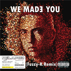 Eminem - We Made You (Fuzzy-K Remix)