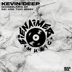 Kevin Deep - Goosebumps EP (inc. KRS Two remix) [BAD011]