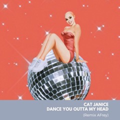 Cat Janice - Dance You Outta My Head (AFrey Remix)