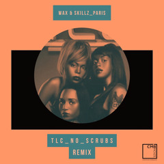 TLC - NO SCRUBS Remix (Wax & Skillz Paris)