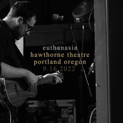 Euthanasia  Live @ Hawthorne Theatre, Portland OR