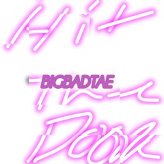 BigBadTae.music - Hit The Door