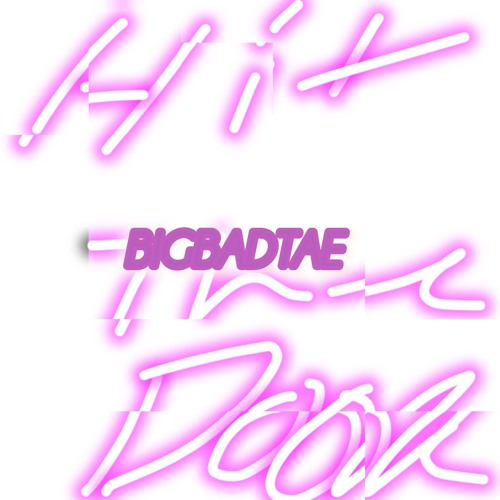 BigBadTae.music - Hit The Door