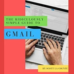 FREE PDF 📙 The Ridiculously Simple Guide to Gmail: The Absolute Beginners Guide to G