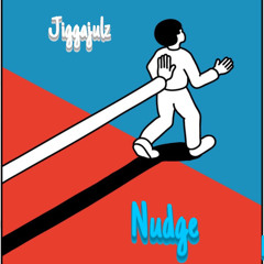 Jiggajulz - Nudge (Prod by SosleezLeek)