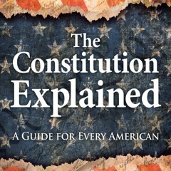 get [PDF] Download The Constitution Explained: A Guide for Every American