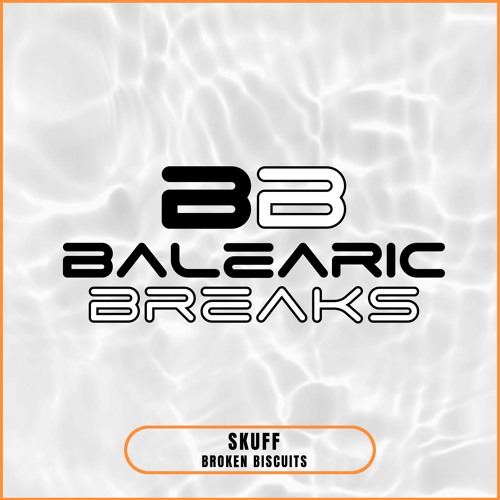 Skuff 'Broken Biscuits' [Balearic Breaks]