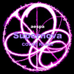 aespa - Supernova (COLV6 Remix)