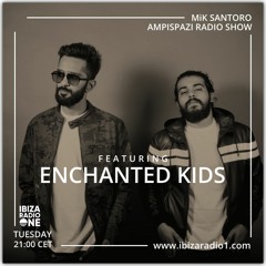 Enchanted Kids - Ibiza Radio 1 (Ampispazi Radio Show)