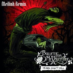 Bullet For My Valentine - Tears Don't Fall (Meilink Remix) [FREE DL]