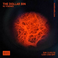 'The Dollar Bin' W/ 95Bones - Noods Radio 22nd March 2020