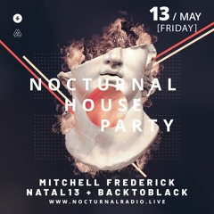 NATALIE x BACKTOBLACK x MITCHELL FREDERICK // NOCTURNAL RADIO LIVE! HOUSE PARTY VER 1.0