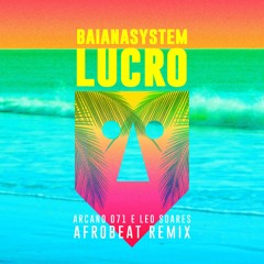 BaianaSystem - LUCRO (Arcano 071 & Leo Soares Afrobeat Remix)