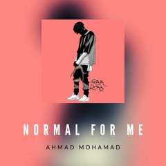 NORMAL FOR ME - عادي بالنسبالى