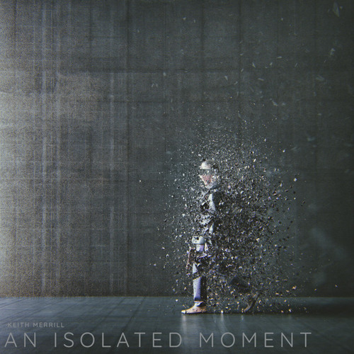 Keith Merrill - An Isolated Moment