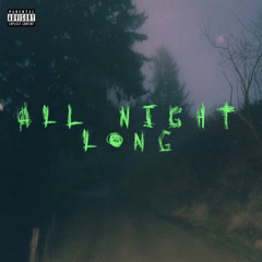 All Night Long ft. Dae Lone (PROD. BY SAURON)2020